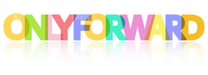 ONLY FORWARD. A motivating phrase for learning, training, self-perfection and goal achievement