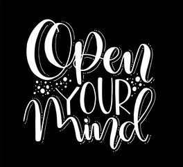 Open your mind, hand lettering, motivational quotes