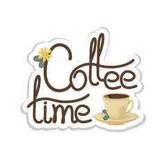 Vector card, sticker, logo with cup of coffee. Lettering - Coffee time.