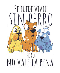 Se Puede Vivir Sin Perro Pero No Vale La Pena Art - obrazy, fototapety, plakaty
