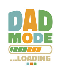 Dad Mode Loading Fatherhood Family Fun