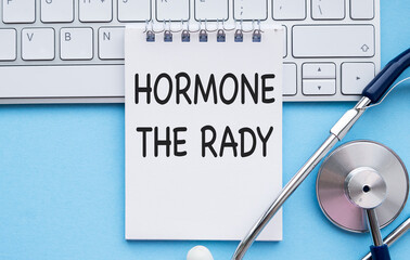 Hormone The Rady text on notebook, medical diagnosis, medical concept.