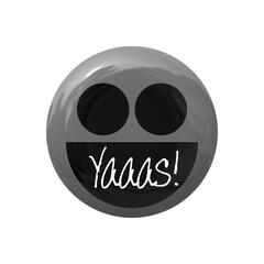 Yaaas - slang variation of 