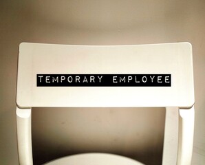 Chair back with position title written Temporary Employees, refers to Temp Worker or people who...