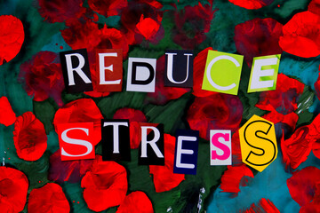 Reduce Stress  text on colorful art painted background. Letters cut from magazines, newspapers, headline