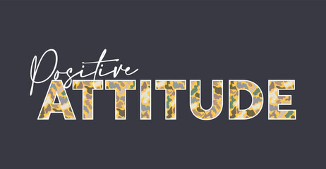 Positive attitude. Slogan for t shirt

