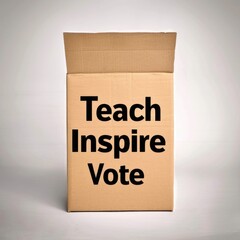 Teach Inspire Vote written text on brown box, possibly serving as an encouraging reminder or motivational message.