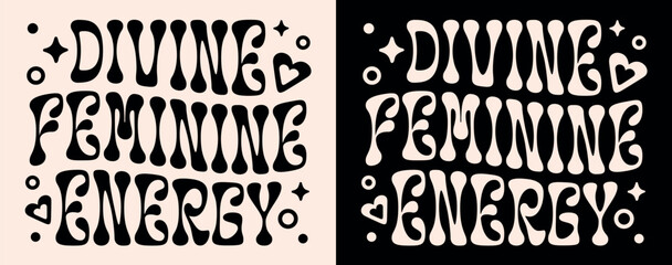 Divine feminine energy lettering aesthetic. Spiritual affirmation for women. Awakened woman spirituality quotes art. Witchy manifesting text celestial boho groovy wavy shirt design and print vector.