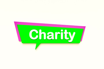 Charity, colored cartoon speech bubble, white text. Support, donation, helping hand, generosity. 3D illustration
