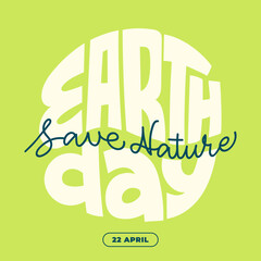 Earth Day. Save nature. Calligraphy Hand draw text. Greeting card, social media, poster, banner. Vector Illustration