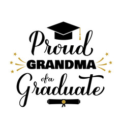 Proud grandma of a graduate lettering with graduation cap. Graduation quote typography poster.  Vector template for greeting card, banner, sticker, label, shirt, etc.