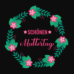 Happy Mothers Day calligraphy lettering in German. Wreath of leaves, branches and flowers. Mothers day card. Vector template for typography poster, banner, postcard, etc.