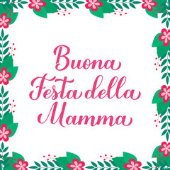 Happy Mothers Day in Italian. Buona festa della Mamma. Floral frame greeting card. Vector template for typography poster, banner, invitation, etc.