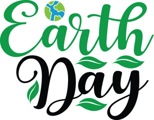 Earth day typography clip art design on plain white transparent isolated background for card, shirt, hoodie, sweatshirt, apparel, tag, mug, icon, poster or badge