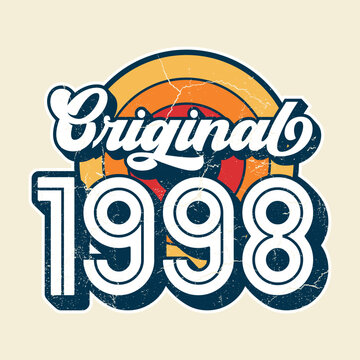 Original 1998 - Fresh Design For Birthday. Good For Poster, Wallpaper, T-Shirt, Gift.