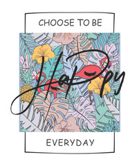 Choose to be happy everyday. Artwork design