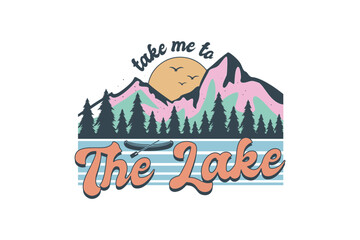 Take me to the Lake T shirt design