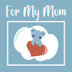 Cute blue bear in kawaii style holding a heart. Minimalistic card with an inscription. Sticker. Concept of love, family, Mother's Day.