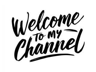 Welcome to my channel lettering typography - obrazy, fototapety, plakaty