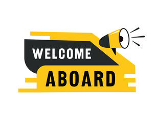 Speech bubble icon the word Welcome aboard yellow label with megaphone vector.