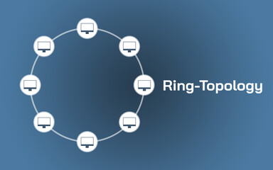 illustrated Ring-Topology and Ring-Topology lettering in front of a blue to gray gradient in the background, connection, network, medium access control, station, collision, IT, internet, technology