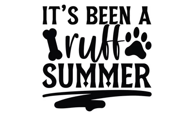 Fotobehang It’s Been A Ruff Summer - Dog T shirt Design, Handmade calligraphy vector illustration, Typography Vector for poster, banner, flyer and mug. © Creative Artist