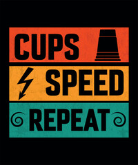 Cups, Speed, Repeat. Cups Game Timer Stack Master T- Shirt.