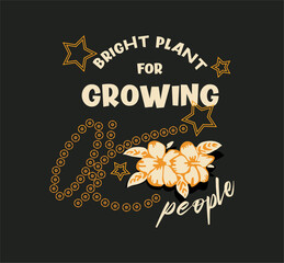 Bright plant for growing people typography slogan for t shirt printing, tee graphic design. 