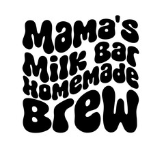 Mama's Milk Bar Homemade Brew svg