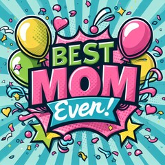 Pop Art Festive 'BEST MOM Ever!' Celebration Design