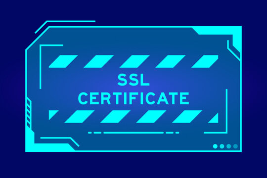 Blue color of futuristic hud banner that have word SSL (Abbreviation of secure sockets layer) certificate on user interface screen on black background