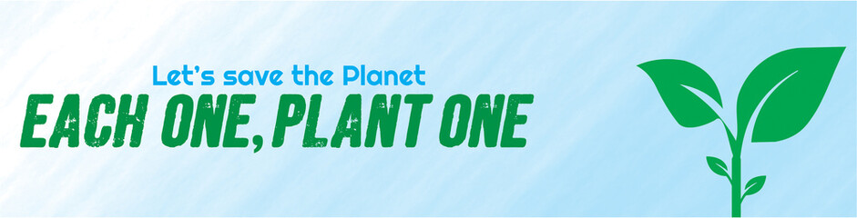 Let's save the planet. Each one, plant one. Plantation campaign inspirational and motivational banner. Texture background, high quality illustration for media and web.