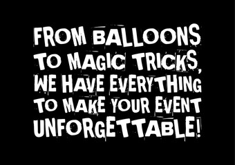 From Balloons To Magic Tricks We Have Everything To Make Your Event Unforgettable Simple Typography With Black Background