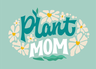 Plant mom, typography featuring a playful and groovy retro-script style, nestled within an oval-shaped design element, complemented by floral motifs. Ideal for expressing love for plants and gardening