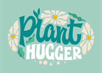 Plant hugger, playful and whimsical groovy-style script lettering. Vector typography design element nestled within an oval design with flowers and leaves. Suitable for prints, stickers, fashion