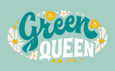 Green queen, bold and elegant groovy-style lettering. Typography design, enclosed within an oval-shaped frame with flowers and leaves. Suitable for prints, stickers, fashion, and beyond