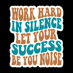 Work Hard In Silence Let Your Success Be You Noise