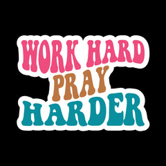 Work Hard Pray Harder