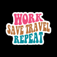 Work Save Travel Repeat