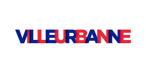 Villeurbanne in the France emblem. The design features a geometric style, vector illustration with bold typography in a modern font. The graphic slogan lettering.