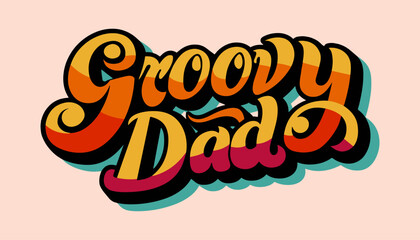 Words"Groovy Dad" in Groovy retro style. Vintage hippie 70s 80s aesthetic theme. Vector illustration.
