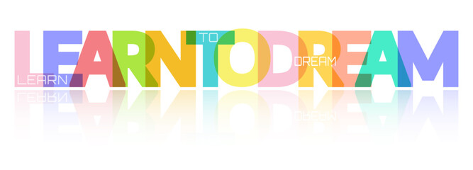 LEARN TO DREAM. A motivating phrase for learning, training, self-perfection and goal achievement
