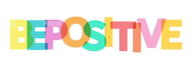 Be positive. A motivating phrase for learning, training, self-perfection and goal achievement