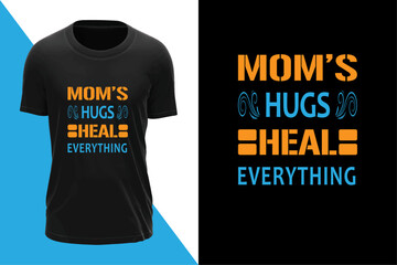 Mother's day t-shirt "Mom's hug heal everything"