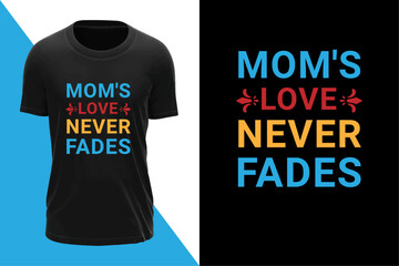 Mother's day t-shirt "Mom's love never fades"
