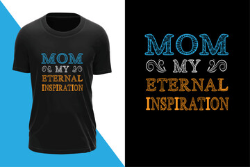 Mother's day t-shirt "Mom my eternal inspiration"