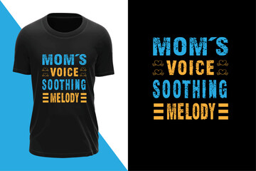 Mother's day t-shirt "Mom's voice soothing melody"