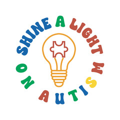 No Shine A Light Autism, Colorful Hand Drawn Awareness Typography Design