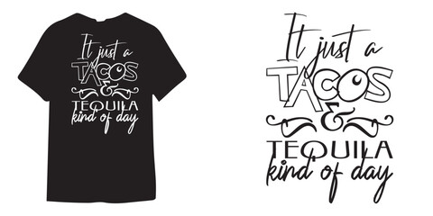 It just a tacos and tequila kind of day tshirt design, wine tshirt design, beer sticker vector