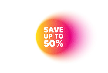 Color gradient circle banner. Save up to 50 percent tag. Discount Sale offer price sign. Special offer symbol. Discount blur message. Grain noise texture color gradation. Vector